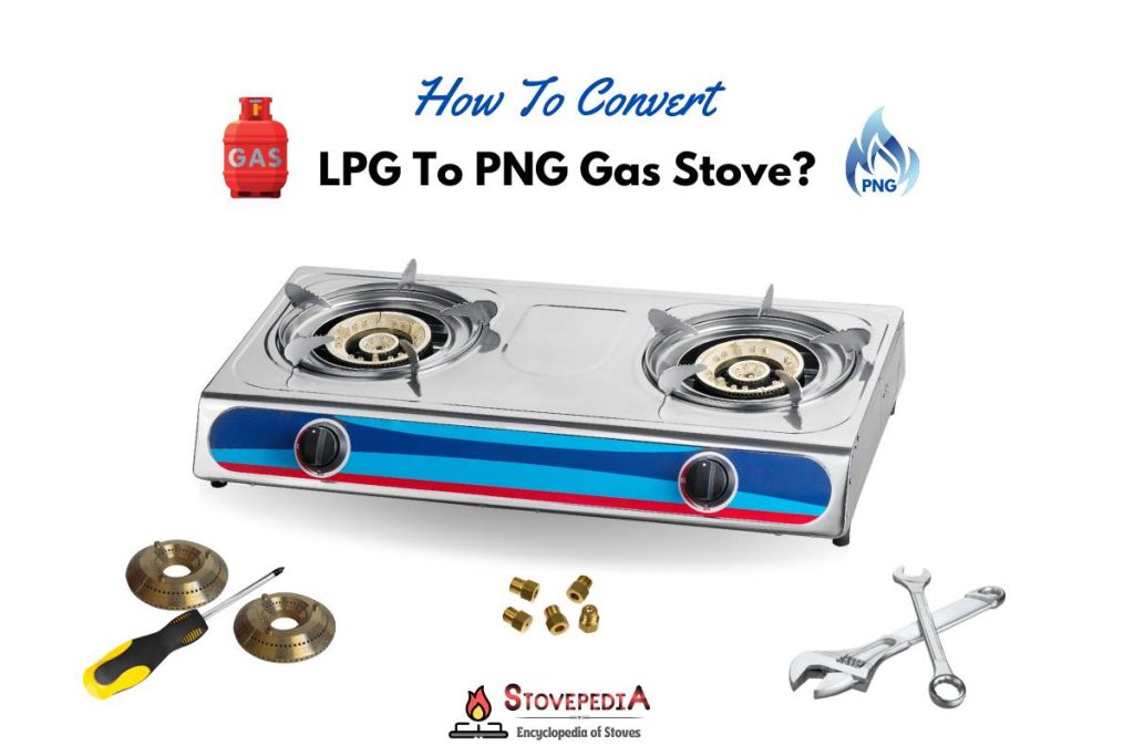How To Convert An LPG Gas Stove To A PNG Gas Stove
