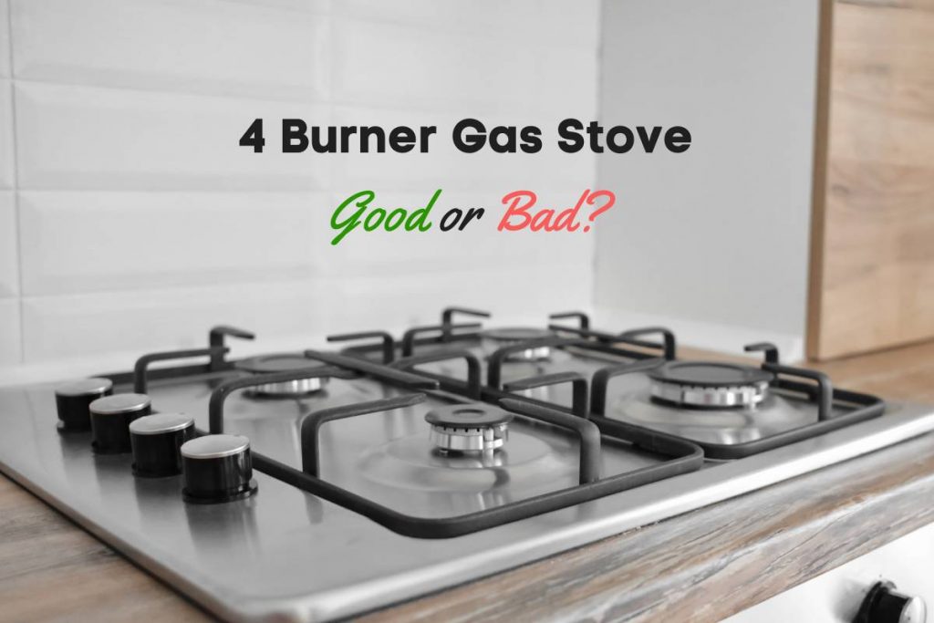 4 Burner Gas Stove Uses, Pros, Cons And Alternatives